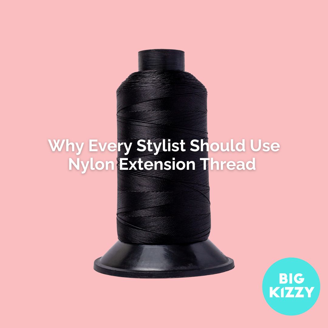 Why Every Stylist Should Use Nylon Extension Thread