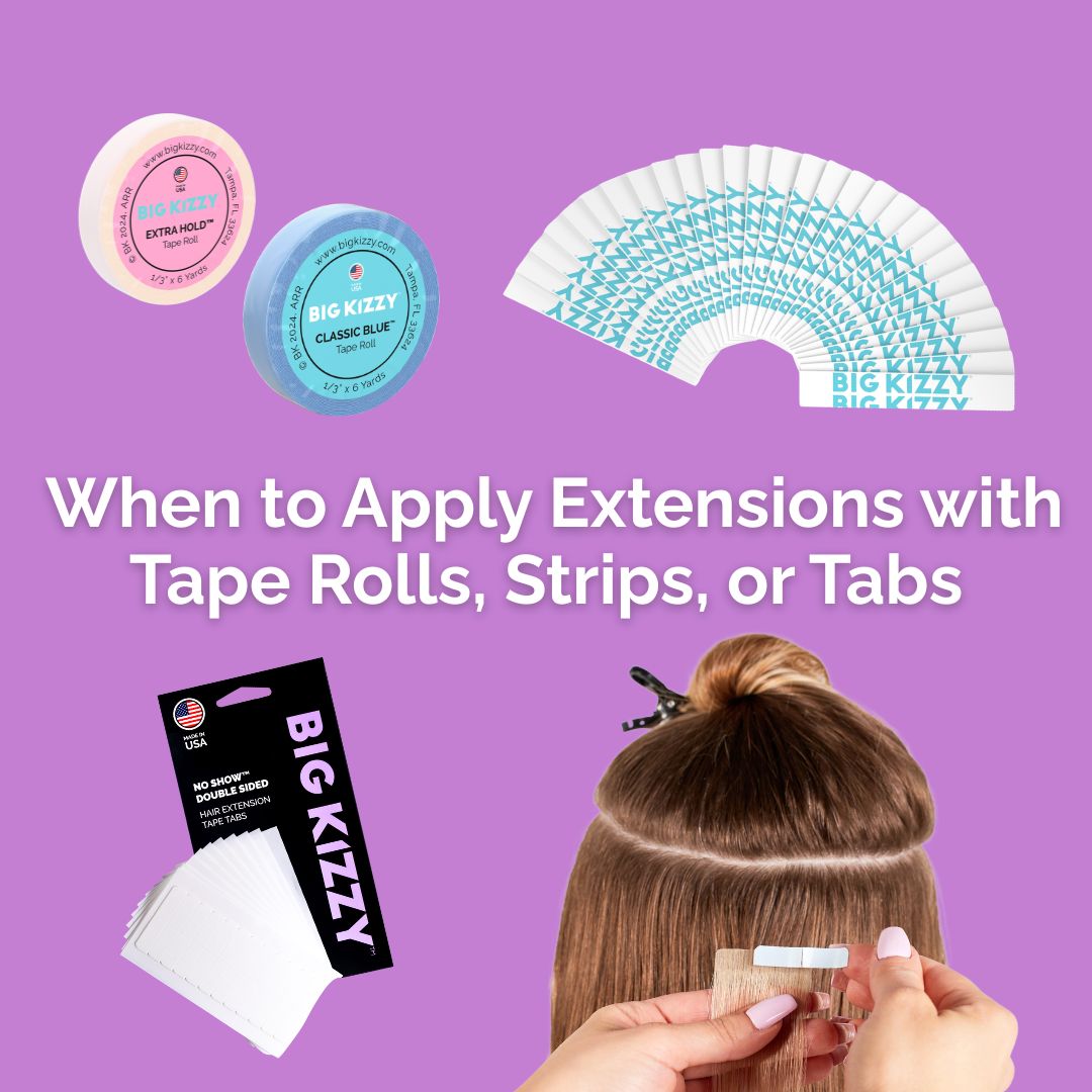 When to Apply Extensions with Tape Rolls, Strips, or Tabs