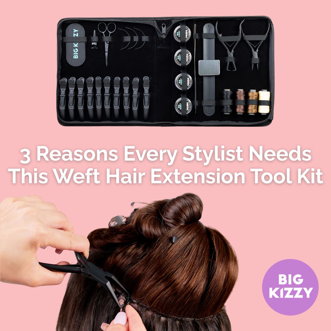 3 Reasons Every Stylist Needs This Weft Hair Extension Tool Kit