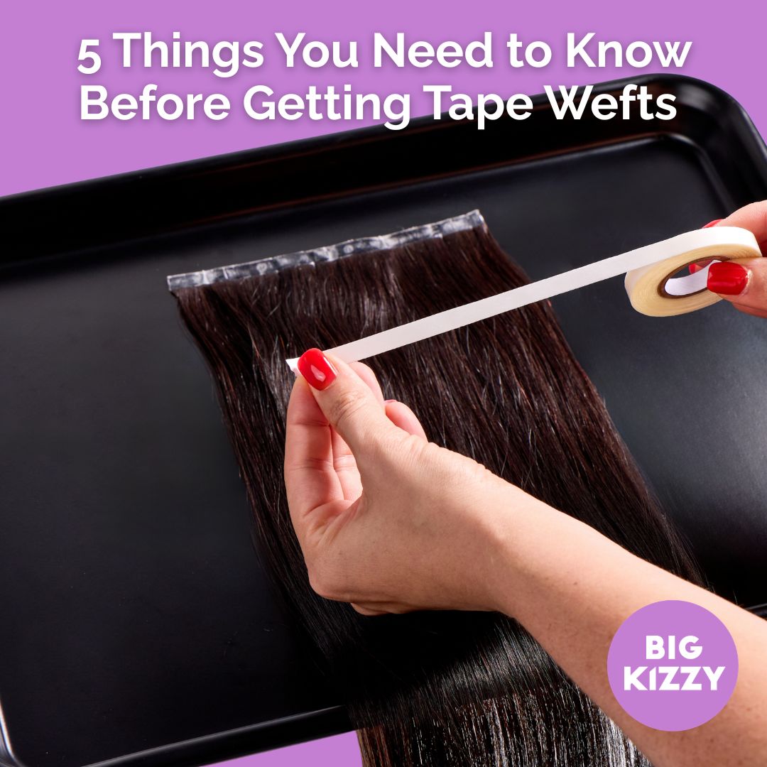 5 Things You Need to Know Before Getting Tape Wefts