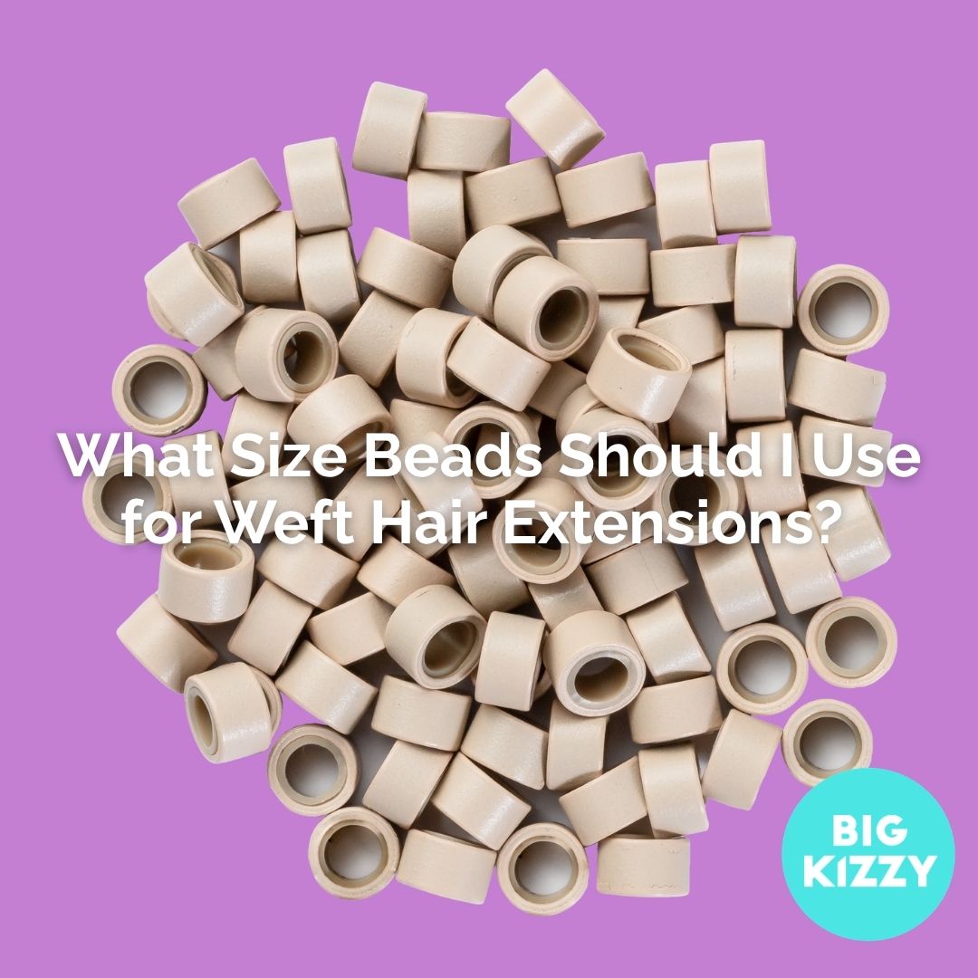 What Size Beads Should I Use for Weft Hair Extensions? 