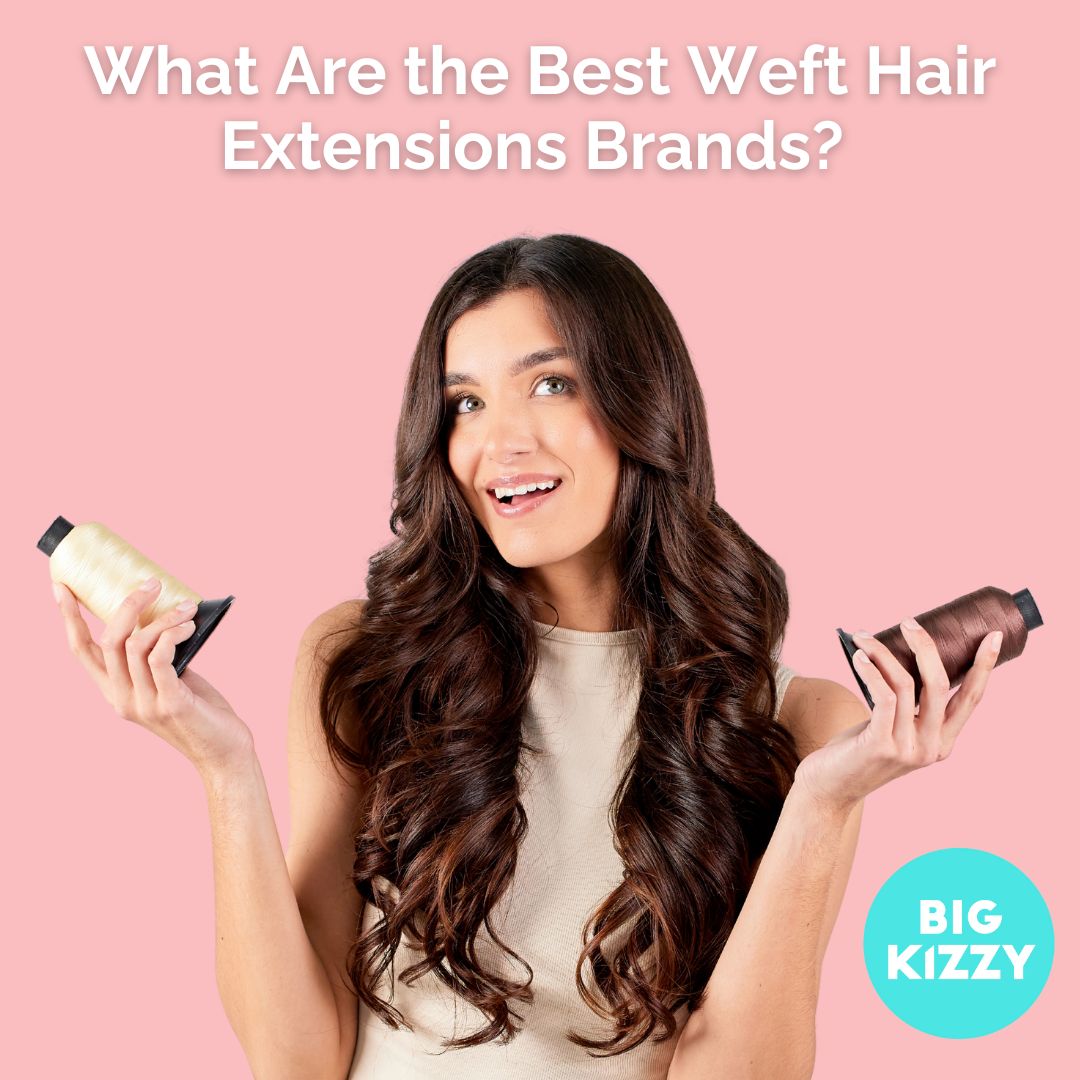 What Are the Best Weft Hair Extensions Brands?
